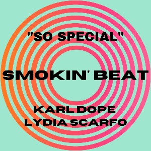 "SO SPECIAL" by Lydia scarfo & Karl Dope